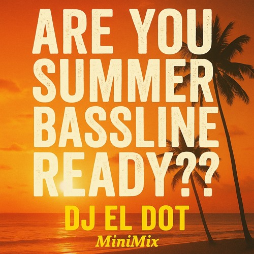 ARE YOU SUMMER BASSLINE READY??