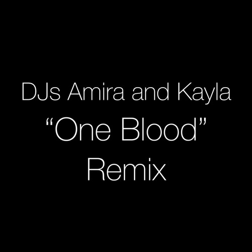 Amira & Kayla "One Blood" remix