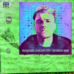 Marginalia Podcast 014: I Promised Mom