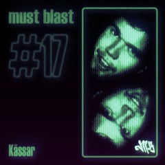 Must Blast #17 - Kässar