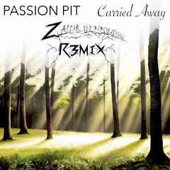 [Free Download]: Passion Pit - Carried Away (Zapper the 3L3CTR1FY1NG Remix)