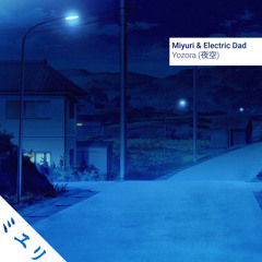 Yozora (夜空) w/Electric Dad