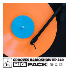 Big Pack presents Grooves Radioshow 249