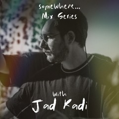 Jad Kadi somewhere... mix 006