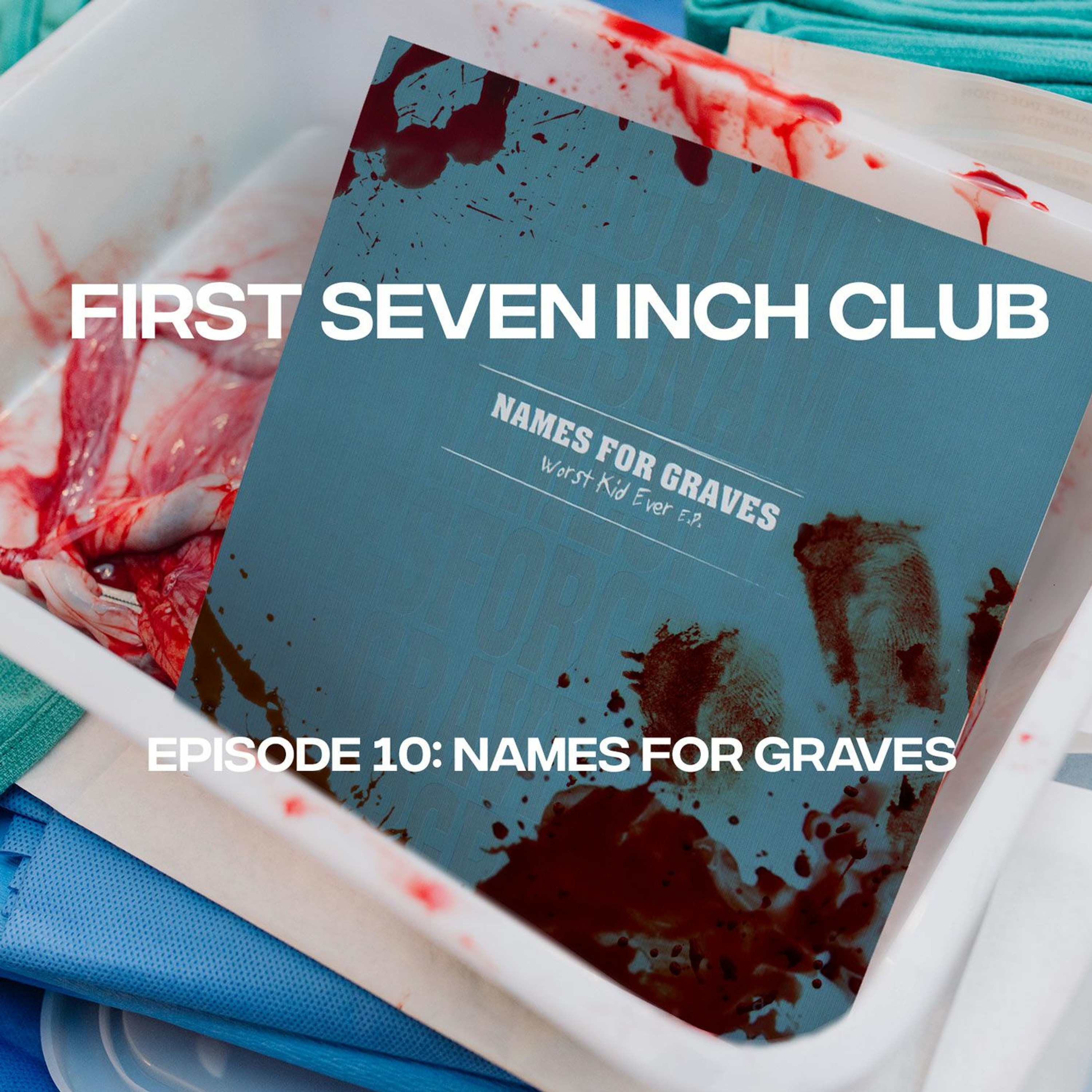 First Seven Inch Club - Episode 10 - Names for Graves episode artwork