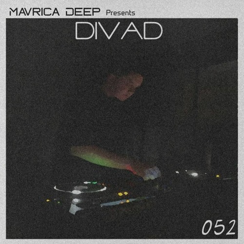 Mavrica Presents: Divad (RO) [MD052]