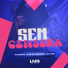 MC RKOSTTA - SEM CENSURA (FEAT DJ LC DO MDP & GD DO ELDORADO)LANÇAMENTO