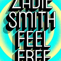 [Free] EPUB 💏 Feel Free: Essays by  Zadie Smith [PDF EBOOK EPUB KINDLE]