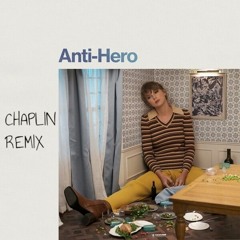 Taylor Swift - Anti-Hero (Chaplin Remix)