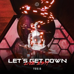 Yuuja - Let's Get Down (Live Edit)