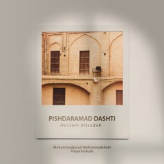 Pishdaramad Dashti - Hossein Alizadeh, Mohammadjavad Mohammadshahi, Parya Farhadi