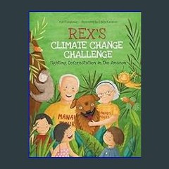 [READ] 📖 REX'S CLIMATE CHANGE CHALLENGE: Fighting Deforestation in the Amazon     Kindle Edition g