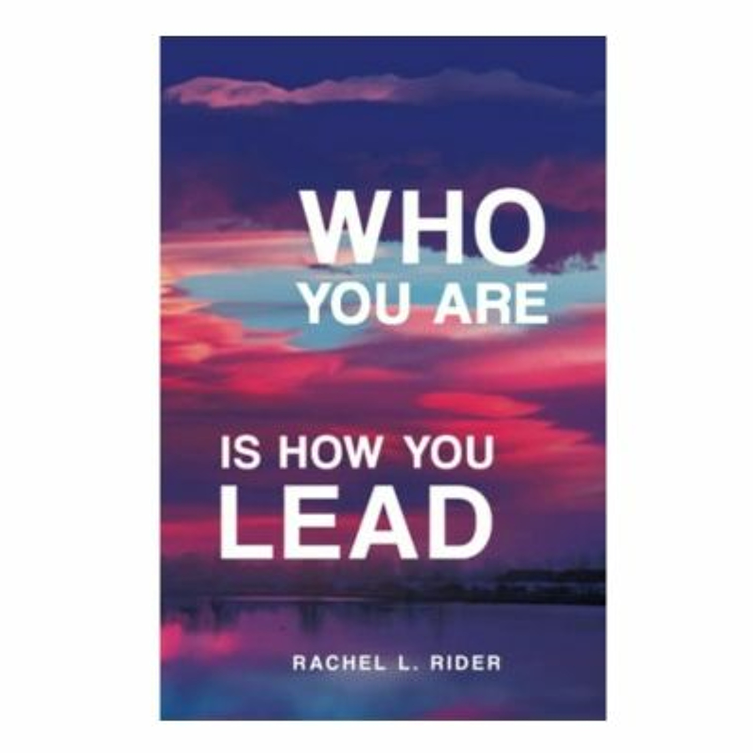 Podcast 1021: Who You Are Is How You Lead with Rachel Rider episode artwork