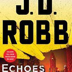 [Download] EBOOK 📃 Echoes in Death: An Eve Dallas Novel (In Death, 44) by  J. D. Rob
