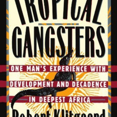 [Read] EPUB 📔 Tropical Gangsters: One Man's Experience With Development And Decadenc