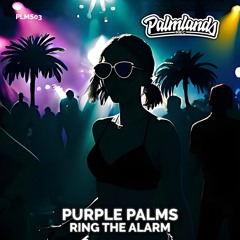 PURPLE PALMS - RING THE ALARM [Palmlands Records]