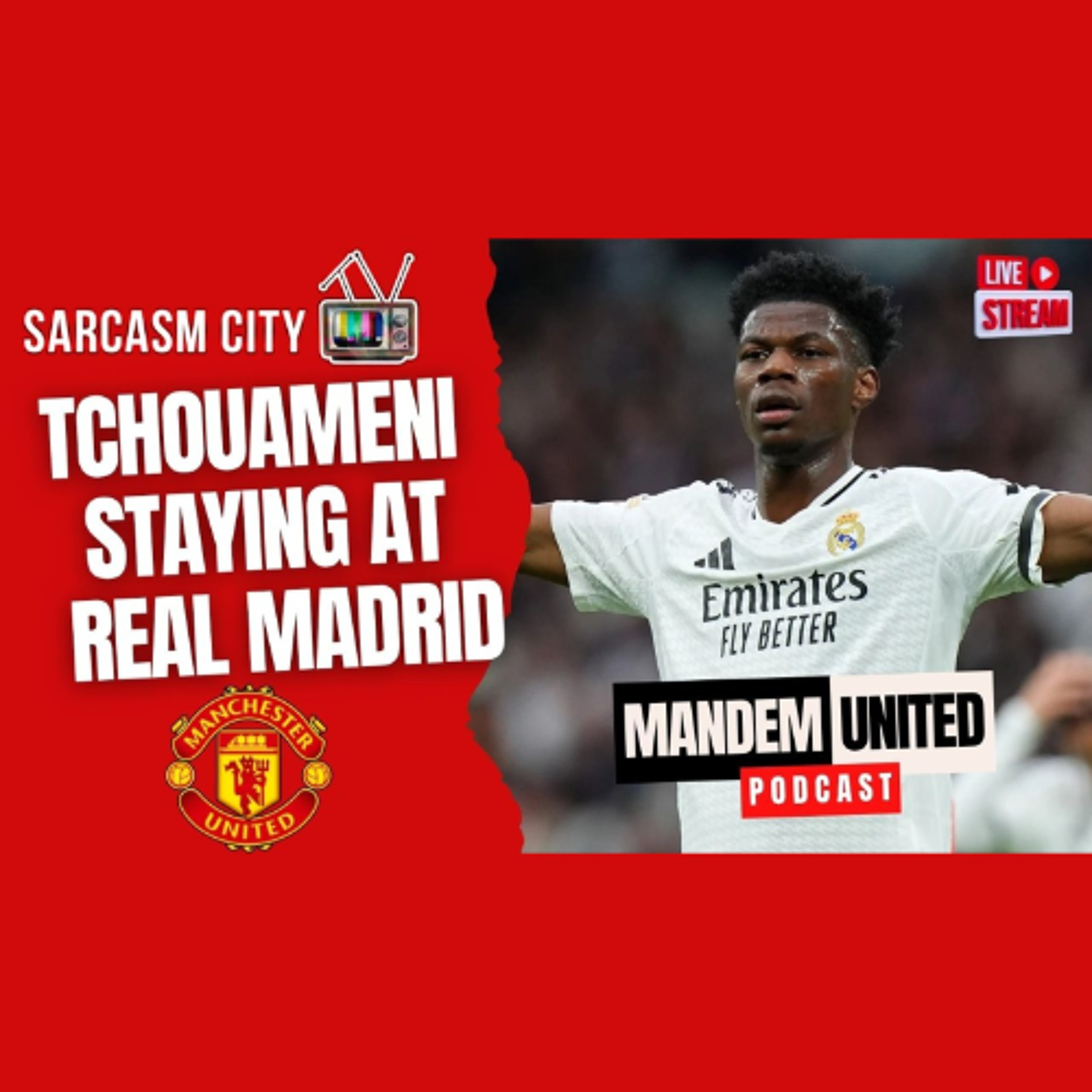 TCHOUAMENI STAYING AT REAL MADRID NO INTENTION TO SELL - ManDem United Podcast episode artwork