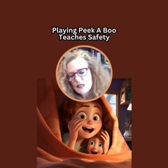 Unlocking the Powerful Safety Message of Playing Peek A Boo