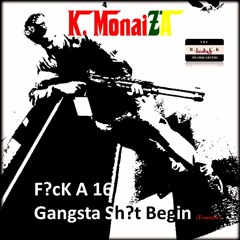 Fuck a 16, Gangsta shiit begin (Die a Gangsta Freestyle)