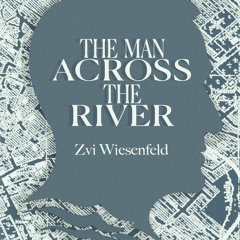Read/Download The Man Across the River BY : Zvi Wiesenfeld