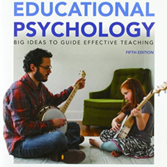 READ PDF 📦 Essentials of Educational Psychology: Big Ideas To Guide Effective Teachi