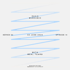 Radio Mumdance - S04 - E14 - B2B Real Tears - 04 June 2025