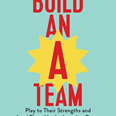 VIEW KINDLE 💘 Build an A-Team: Play to Their Strengths and Lead Them Up the Learning