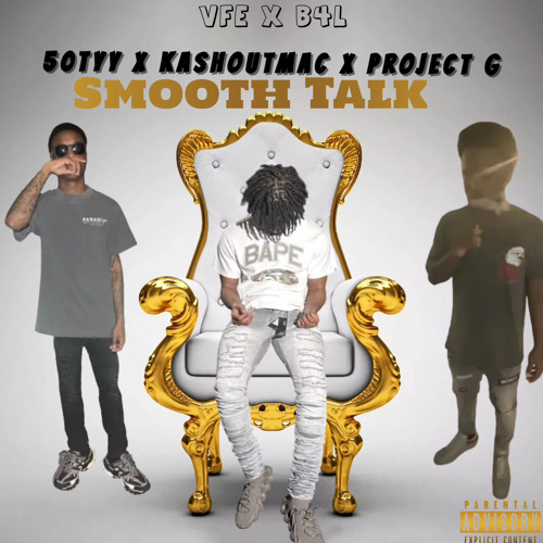 Smooth Talk - X KashoutMac X ProjectG