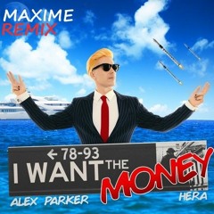 Alex Parker - I Want The Money (Maxime Remix)