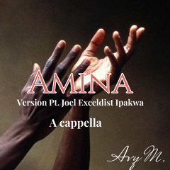 Amina - version Joel Exceldist Ipakwa a cappella