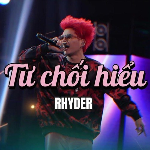 Từ Chối Hiểu (Rhyder) x (????) Mashup By Kai