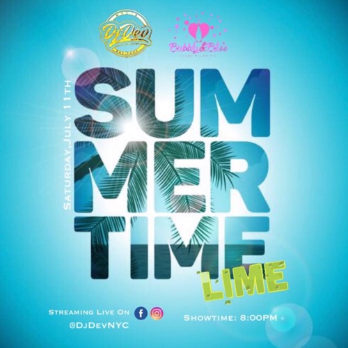 Dj Dev NYC - #SUMMERTIMELIME -  7/11/2020 (Recorded Live)