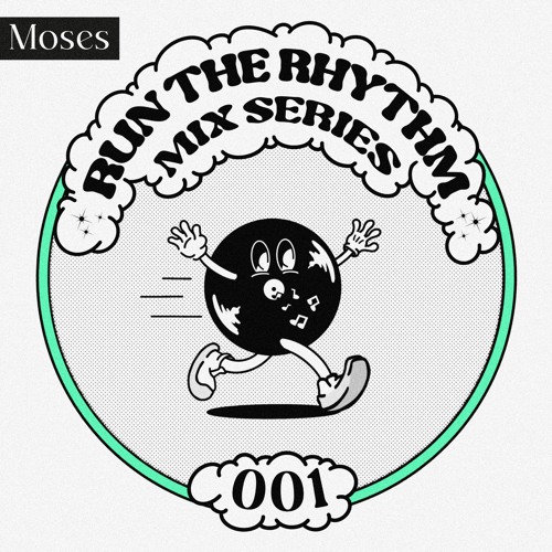 MIX SERIES 001 : Moses (Run The Rhythm)