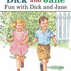 ACCESS [KINDLE PDF EBOOK EPUB] Fun with Dick and Jane by unknown 🗸