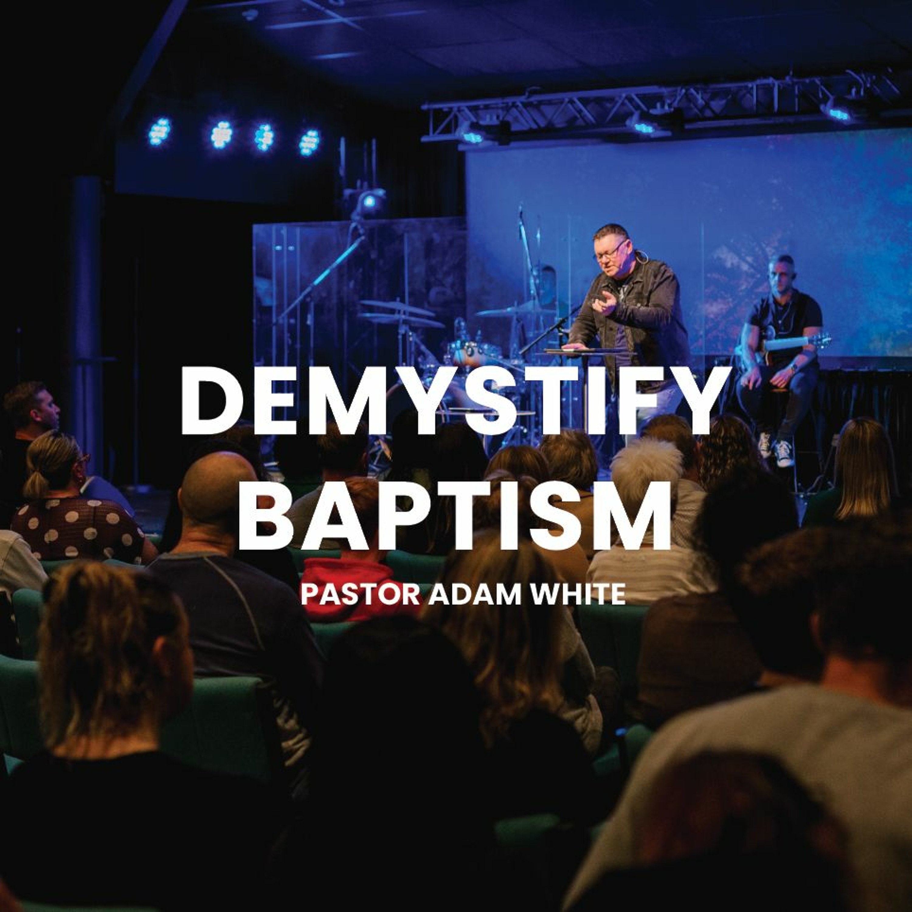 Demystify Baptism | Pastor Adam White