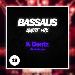 K DENTZ - BASSAUS - GUEST MIX EP [19]