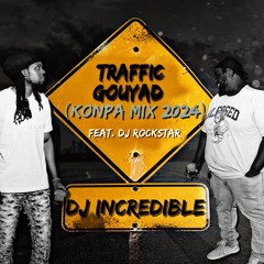 TRAFFIC GOUYAD (Konpa Mix 2024) Feat. DJ Rockstar