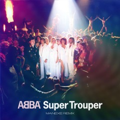 ABBA - Super Trouper (Manexe EDM Remix)