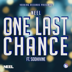 One Last Chance (feat. Sodhivine) | NEEL | Hindi EDM | Indian Tropical House