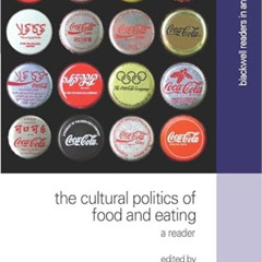 Read EBOOK ✏️ The Cultural Politics of Food and Eating (Blackwell Readers in Anthropl