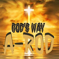 A-ROD - GOD'S $ WAY