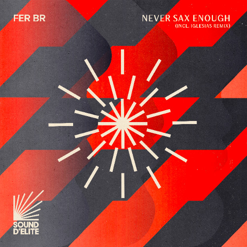Fer BR - Never Sax Enough (Iglesias Remix) [Sound D'Elite]