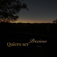 Quiero ser Precioso