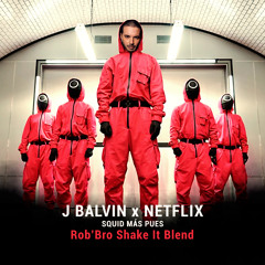 J Balvin x Netflix - Squid Mas Pues (Rob'Bro Shake it Blend)