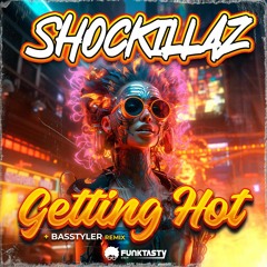 Shockillaz - Getting Hot (BasStyler Remix) - [ OUT NOW !! · YA DISPONIBLE ]