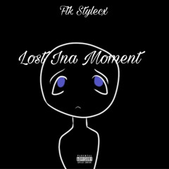 Lost ina moment | FTK STYLECX
