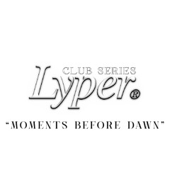 LYPER CLUB SERIES 18 — Moments Before Dawn (Tech House Set)