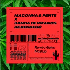 Maconha e Pente X Banda de Pífanos de Bendegó (Ramiro Galas Mashup)