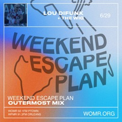 Weekend Escape Plan 41 w/ Lou DiFunk x WOMR