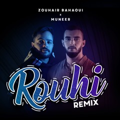 Zouhair Bahaoui X MUNEER - Rouhi (REMIX)